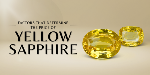 FACTORS THAT DETERMINE THE PRICE OF A YELLOW SAPPHIRE