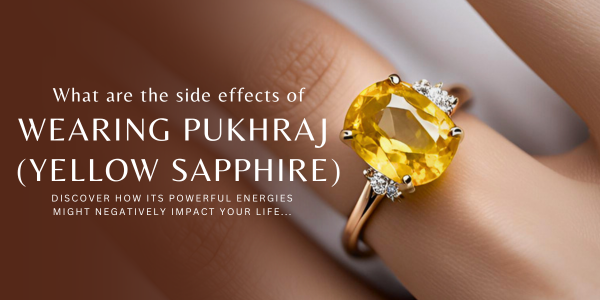 WHAT ARE THE SIDE EFFECTS OF WEARING YELLOW SAPPHIRE?